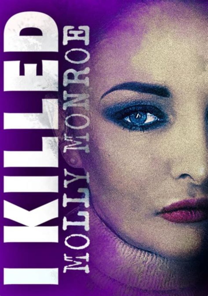 I Killed Molly Monroe by Richard Anthony DunfordA DocuDrama Like 24