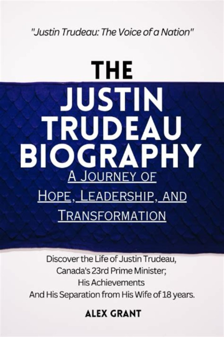 Justin Trudeau Biography 2023 Journey of a Canadian Leader